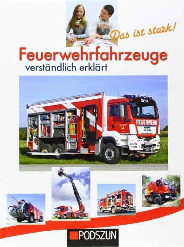 Feuerwehrfahrzeuge verständlich erklärt: Das ist stark!