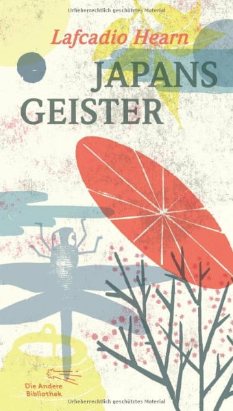 Japans Geister: Mit einem Nachwort von Christoph Neidhart (Die Andere Bibliothek, Band 372)