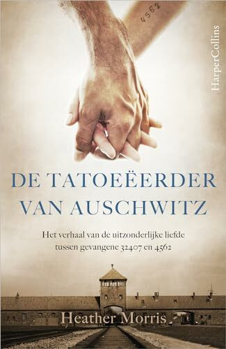 De tatoeëerder van Auschwitz: het verhaal van de uitzonderlijke liefde tussen gevangene 32407 en 4562 (De tatoeëerder van Auschwitz, 1)