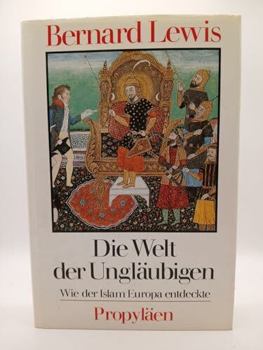 Die Welt der Ungläubigen. Wie der Islam Europa entdeckte