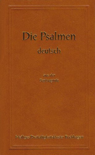 Die Psalmen deutsch aus der Septuaginta: Die Gesänge des Königs und Propheten David