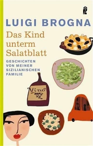 Das Kind unterm Salatblatt: Geschichten von meiner sizilianischen Familie (0)