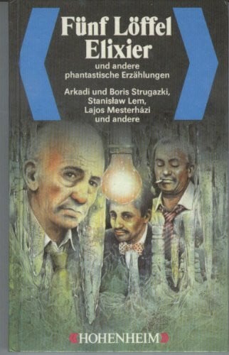 Fünf Löffel Elixier und andere phantastische Erzählungen