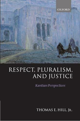 Respect, Pluralism, and Justice: Kantian Perspectives