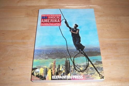 Das Andere Amerika: Geschichte, Kunst und Kultur der Amerikanischen Arbeiterbewegung (Elefanten Press)
