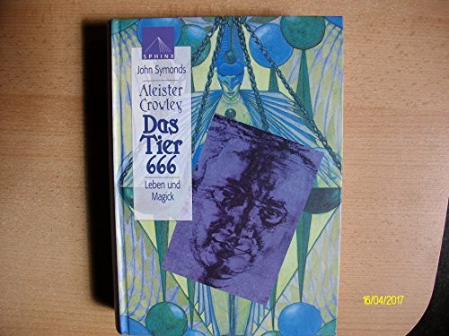 Aleister Crowley. Das Tier 666. Leben und Magick