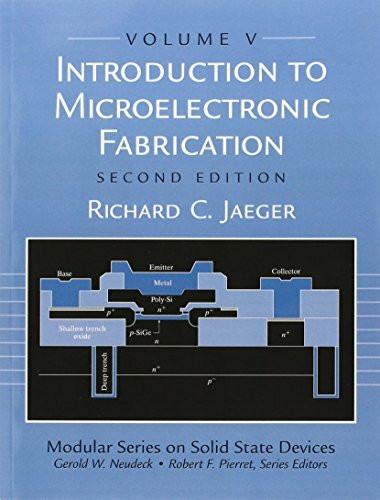 Introduction to Microelectronic Fabrication: Volume 5 of Modular Series on Solid State Devices: Volume 5 (Modular Series on Solid State Devices) (Modular Series on Solid State Deviced, Vol 5, Band 5)