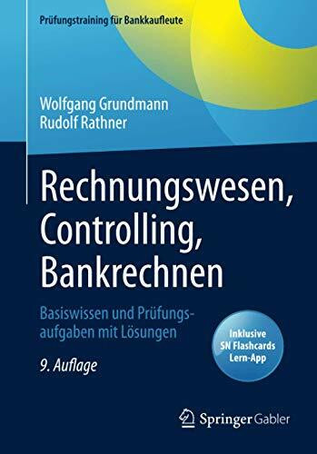 Rechnungswesen, Controlling, Bankrechnen: Basiswissen und Prüfungsaufgaben mit Lösungen (Prüfungstra