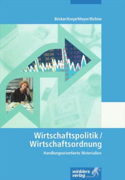 Arbeitsheft Wirtschaftspolitik / Wirtschaftsordnung: Schülerarbeitsheft: Handlungsorientierte Materialien
