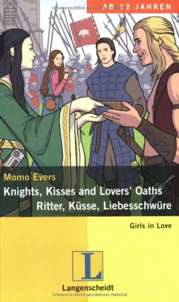 Knights, Kisses and Lovers' Oaths - Ritter, Küsse, Liebesschwüre: Ein deutsch-englischer Liebesroman (Girls in Love)