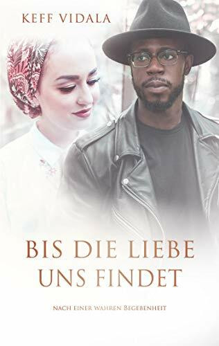 Bis die Liebe uns findet: Nach wahrer Begebenheit