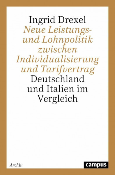 Neue Leistungs- und Lohnpolitik zwischen Individualisierung und Tarifvertrag: Deutschland und Italien im Vergleich (Veröffentlichungen aus dem ISF München)