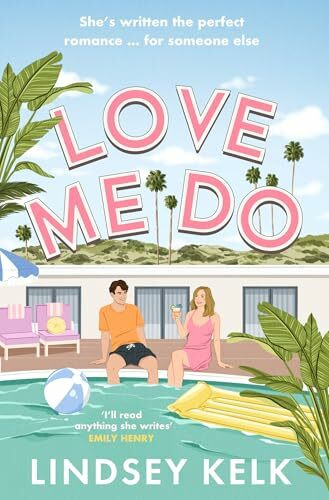 Love Me Do: the friends-to-lovers feelgood rom-com from the Sunday Times bestselling author of the I Heart series