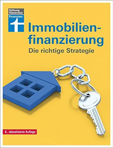 Immobilienfinanzierung: Ein anpassungsfähiges Finanzierungskonzept entwickeln - Erstfinanzierung, Modernisierung, Anschlussfinanzierung: Die richtige Strategie für Selbstnutzer und Kapitalanleger