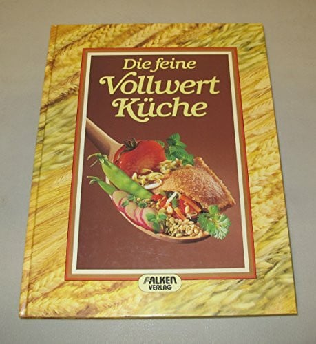 Die feine Vollwertküche.