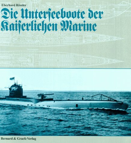 Die Unterseeboote der Kaiserlichen Marine