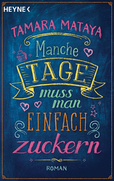 Manche Tage muss man einfach zuckern: Roman
