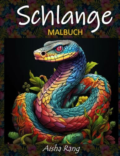 Schlangen Malbuch für Jungen und Erwachsene: mit 50 wunderschönen Anti-Stress und entspannenden Illustrationen von realistischen und im Cartoon-Stil ... Schlangen mit wunderbaren Hintergründen.