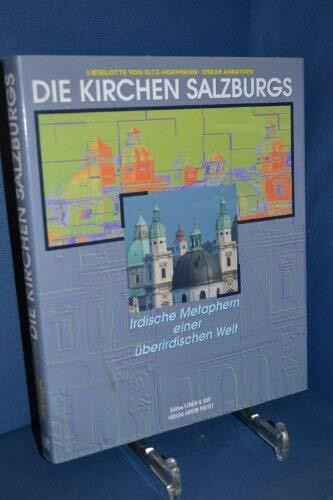 Die Kirchen Salzburgs: Irdische Metaphern einer überirdischen Welt