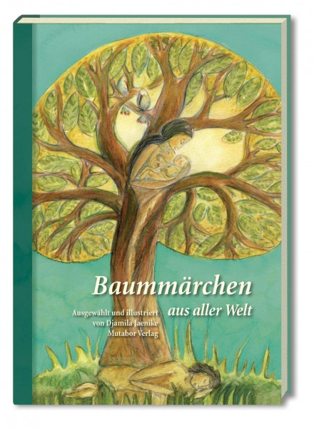 Baummärchen aus aller Welt: Fünfzig Märchen in sieben Kapiteln: Ausgewählt und illustriert von Djamila Jaenike