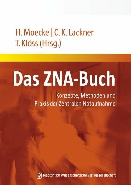 Das ZNA-Buch: Konzepte, Methoden und Praxis der Zentralen Notaufnahme