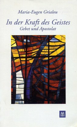 In der Kraft des Geistes. Gebet und Apostolat