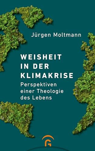 Weisheit in der Klimakrise: Perspektiven einer Theologie des Lebens
