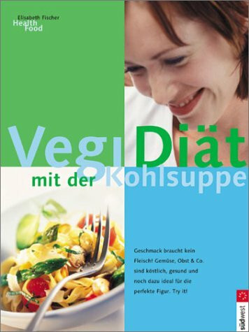 Vegi-Diät mit der Kohlsuppe : Geschmack braucht kein Fleisch