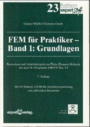 FEM für Praktiker: Die Methode der Finiten Elemente mit dem FE-Programm ANSYS®, Installstionsanleitung und zahlreichen Beispielen (Edition expertsoft)