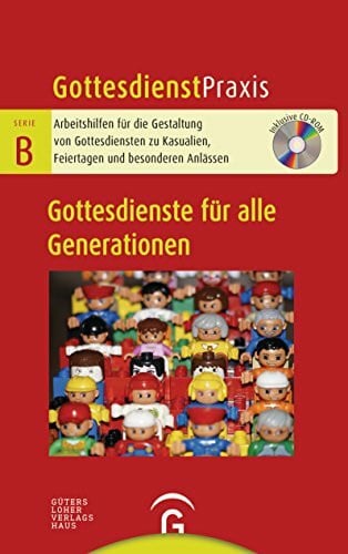 Gottesdienste für alle Generationen: Mit CD-ROM (Gottesdienstpraxis Serie B, Band 0)