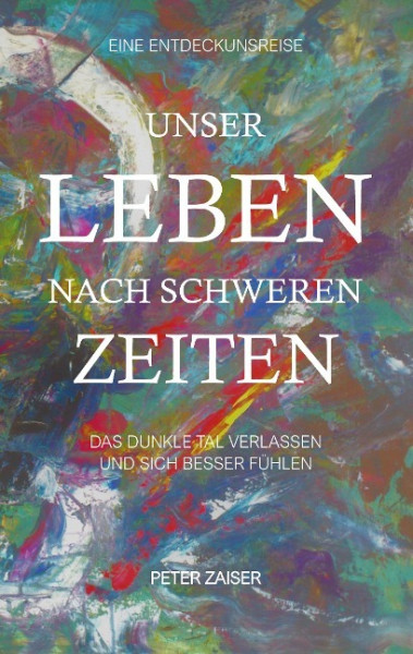 Unser Leben nach schweren Zeiten