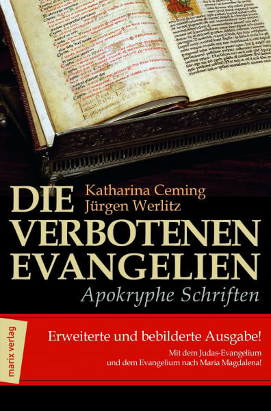 Die verbotenen Evangelien - Apokryphe Schriften: Erweiterte und bebilderte Ausgabe mit dem Judas-Evangelium und den Evangelium der Maria Magdalena: ... und dem Evangelium nach Maria Magdalena