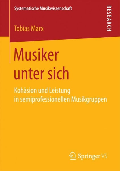 Musiker unter sich: Kohäsion und Leistung in semiprofessionellen Musikgruppen (Systematische Musikwissenschaft)