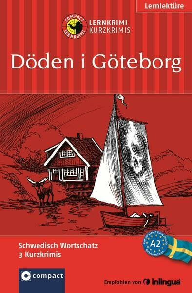 Döden i Göteborg: Compact Lernkrimi. Schwedisch - Niveau A2: Schwedisch Wortschatz, 3 Kurzkrimis. Lernlektüre. Niveau A2 (Compact Lernkrimi - Kurzkrimis)