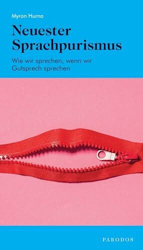 Neuester Sprachpurismus: Wie wir sprechen, wenn wir Gutsprech sprechen