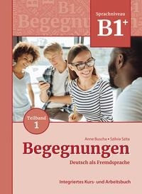 Begegnungen Deutsch als Fremdsprache B1+, Teilband 1: Integriertes Kurs- und Arbeitsbuch