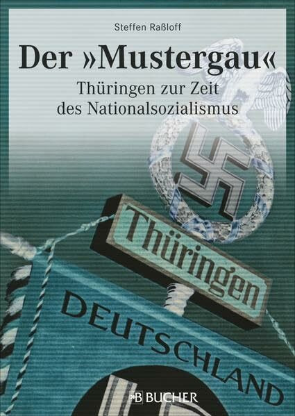 Der 'Mustergau': Thüringen zur Zeit des Nationalsozialismus