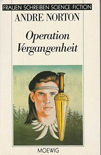 Operation Vergangenheit. ( Frauen schreiben Science Fiction).