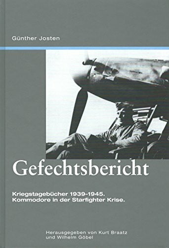Gefechtsbericht: Kriegstagebücher 1939-1945. Kommodore in der Starfighter-Krise.