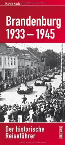 Brandenburg 1933-1945: Der historische Reiseführer