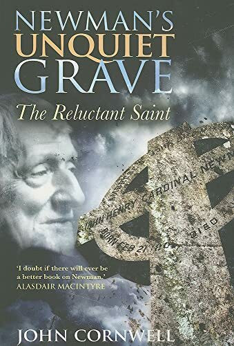 Newman's Unquiet Grave: The Reluctant Saint