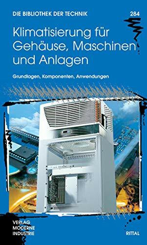 Klimatisierung für Gehäuse, Maschinen und Anlagen: Grundlagen, Komponenten, Anwendungen