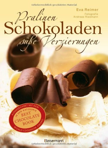 Pralinen, Schokoladen, süße Verzierungen: Ausgezeichnet mit dem Gourmand World Cookbook Award in der Kategorie Best Chocolate Book
