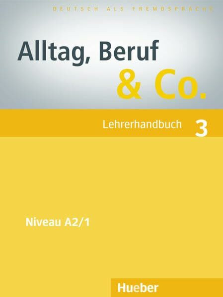 Alltag, Beruf & Co. 3: Deutsch als Fremdsprache / Lehrerhandbuch: Lehrerhandbuch 3