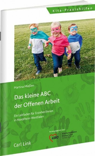 Das kleine ABC der offenen Arbeit: Ein Leitfaden für Erzieher/innen in Nordrhein-Westfalen