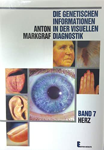 Die genetischen Informationen in der visuellen Diagnostik, in 8 Bdn., Bd.7, Herz (Die genetische Information in der visuellen Diagnostik)