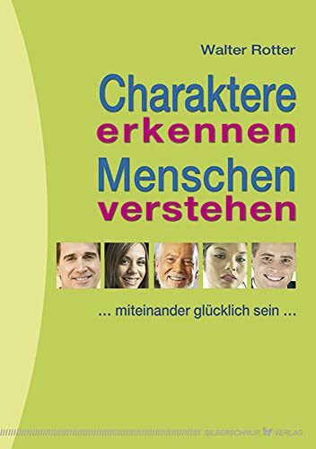 Charaktere erkennen, Menschen verstehen: Miteinander glücklich sein