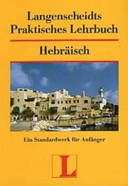 Langenscheidts Praktisches Lehrbuch Hebräisch: Ein Standardwerk für Anfänger