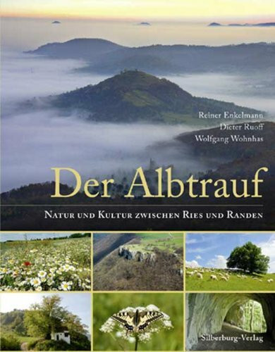Der Albtrauf: Natur und Kultur zwischen Ries und Randen