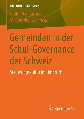 Gemeinden in der Schul-Governance der Schweiz: Steuerungskultur im Umbruch (Educational Governance, Band 31)
